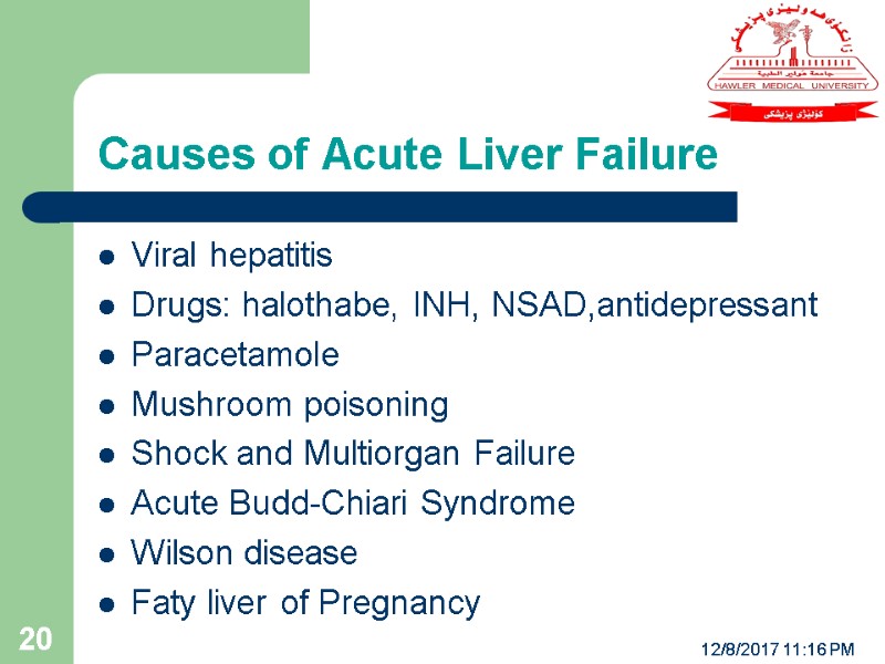 Causes of Acute Liver Failure 12/8/2017 11:16 PM 20 Viral hepatitis Drugs: halothabe, INH,